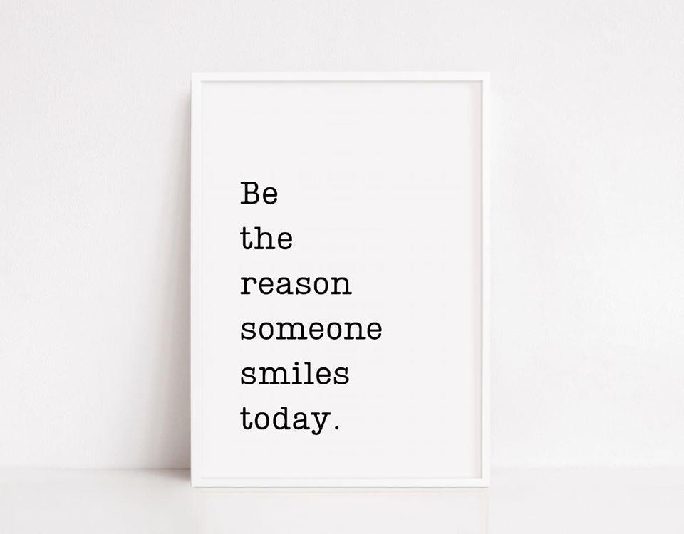 Quote Print | Be The Reason Someone Smiles Today | Motivational Print - Dinky Designs