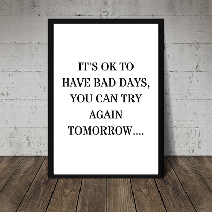 Quote Print | It's Ok To Have Bad Days, You Can Try Again Tomorrow | Positive Print