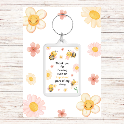 Keyring Gift | Thank You For Bee-ing Such An Important Part Of My Story | Teacher - Friend Appreciation Gift | Quote Keyring