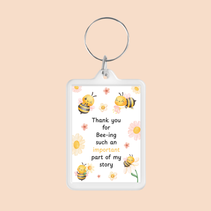 Keyring Gift | Thank You For Bee-ing Such An Important Part Of My Story | Teacher - Friend Appreciation Gift | Quote Keyring