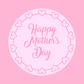 Mother's Day Stickers | Various Sizes | Mother's Day Decor | Design 1