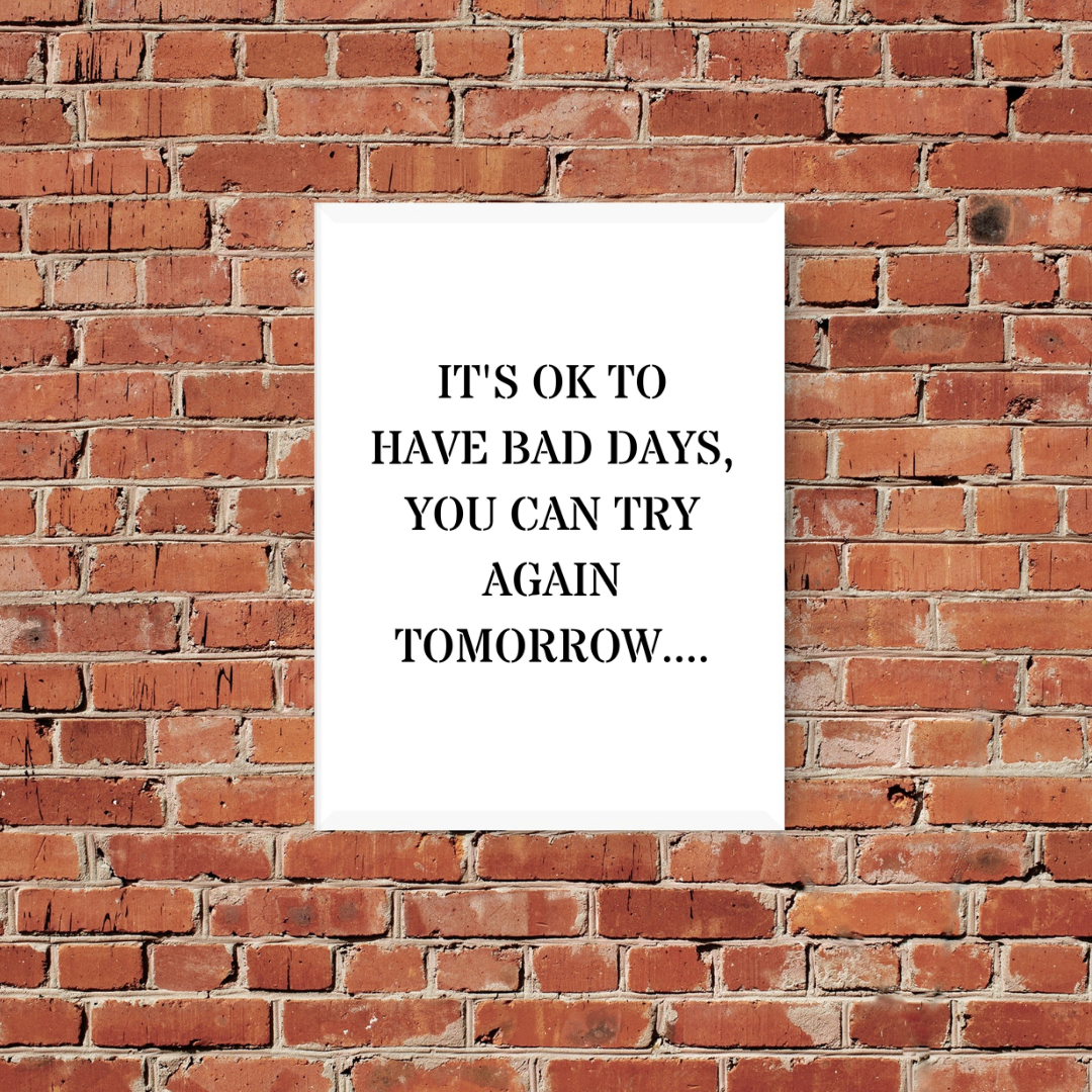 Quote Print | It's Ok To Have Bad Days, You Can Try Again Tomorrow | Positive Print