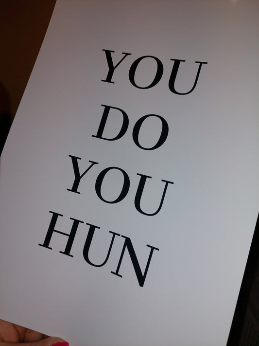 Quote Print | A4 You Do You Hun Print | SALE ITEM