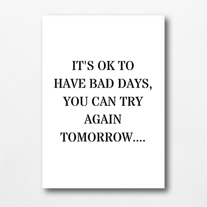 Quote Print | It's Ok To Have Bad Days, You Can Try Again Tomorrow | Positive Print