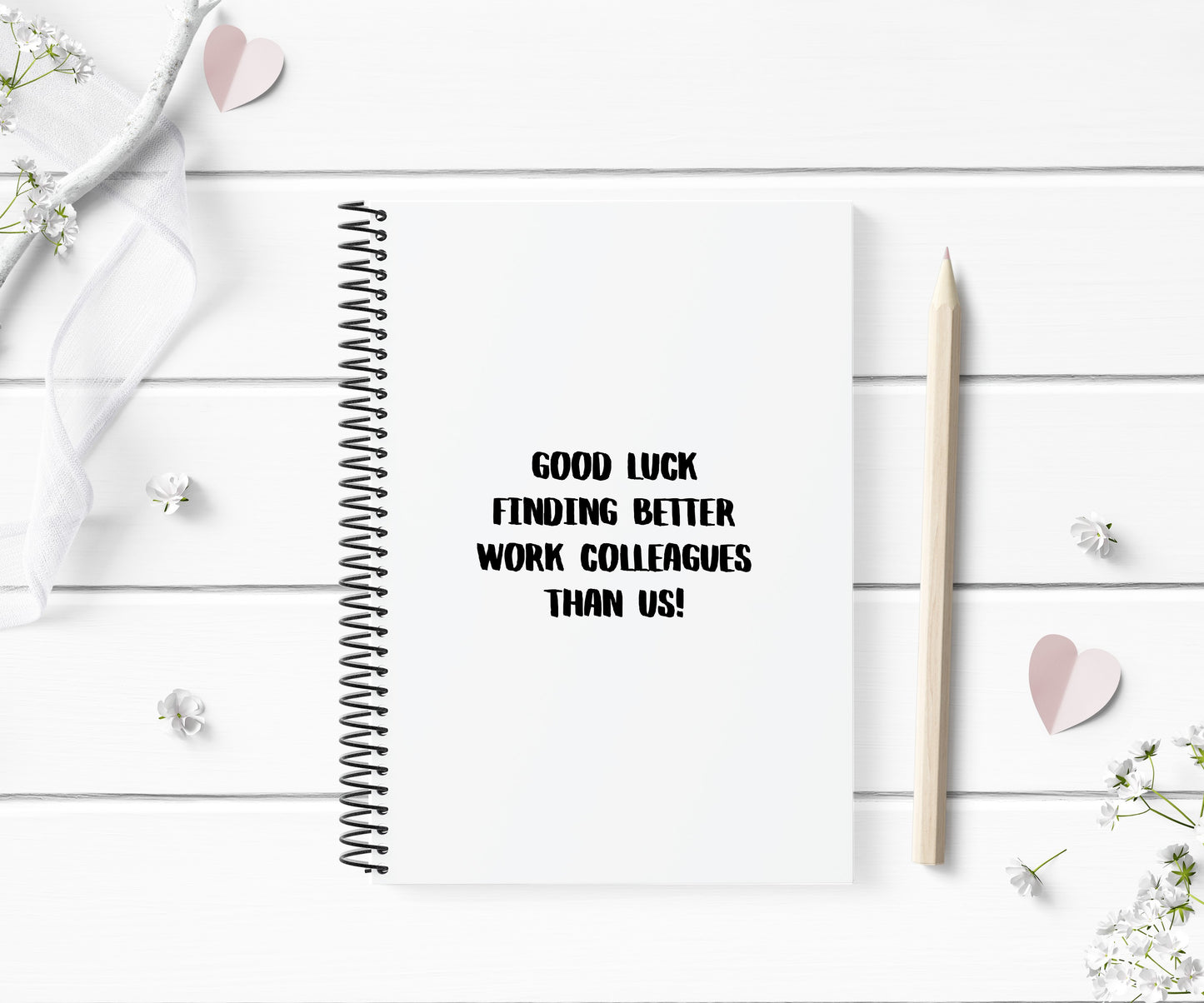 Funny Notebook | Good Luck Finding Better Work Colleagues Than Us | Sorry You're Leaving Gift | Notepad