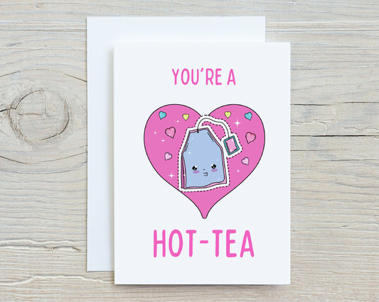 You're A Hot-Tea | Birthday Card | Valentine Card | Anniversary Card | Design 1