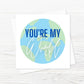 You're My World Card | Valentine Card | Anniversary Card | Friend Card