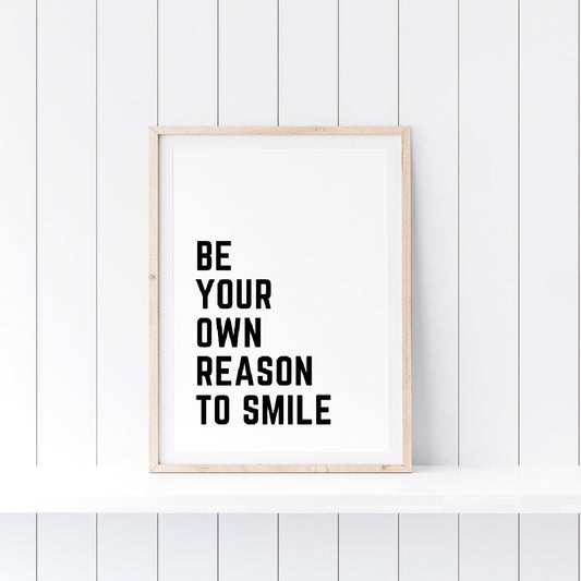 Quote Print | Be Your Own Reason To Smile | Motivational, Positive Print