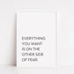 Quote Print | Everything You Want Is On The Other Side Of Fear | Motivational Print