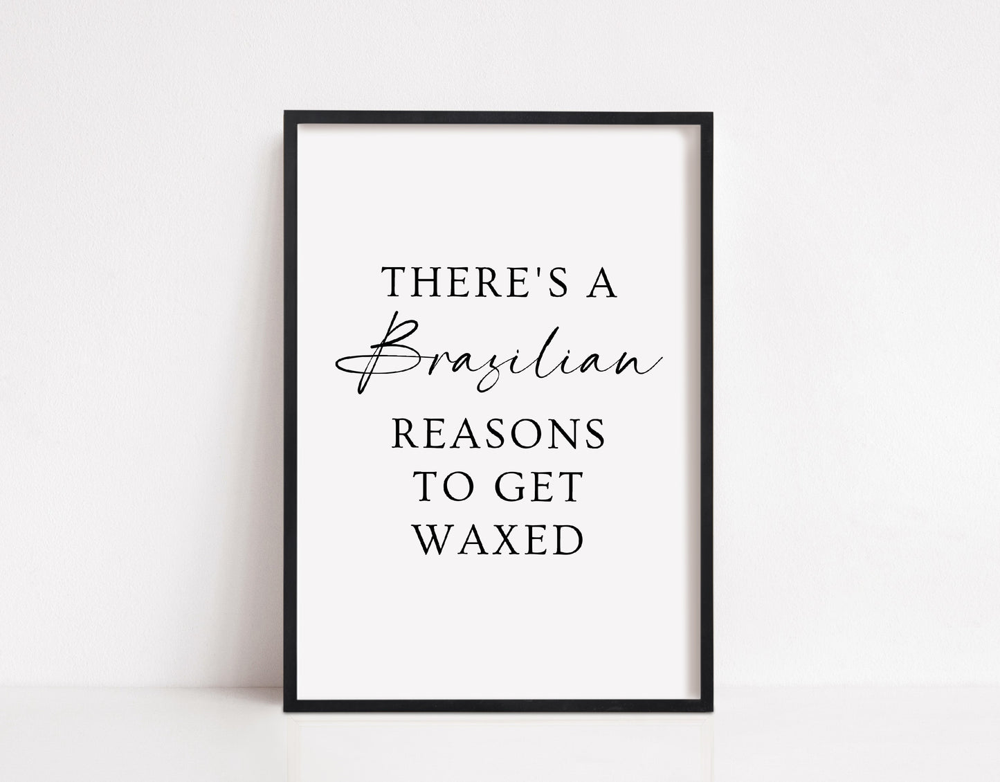 Quote Print | There's A Brazilian Reasons To Get Waxed | Beauty Salon Print | Beauty Print | Salon Print