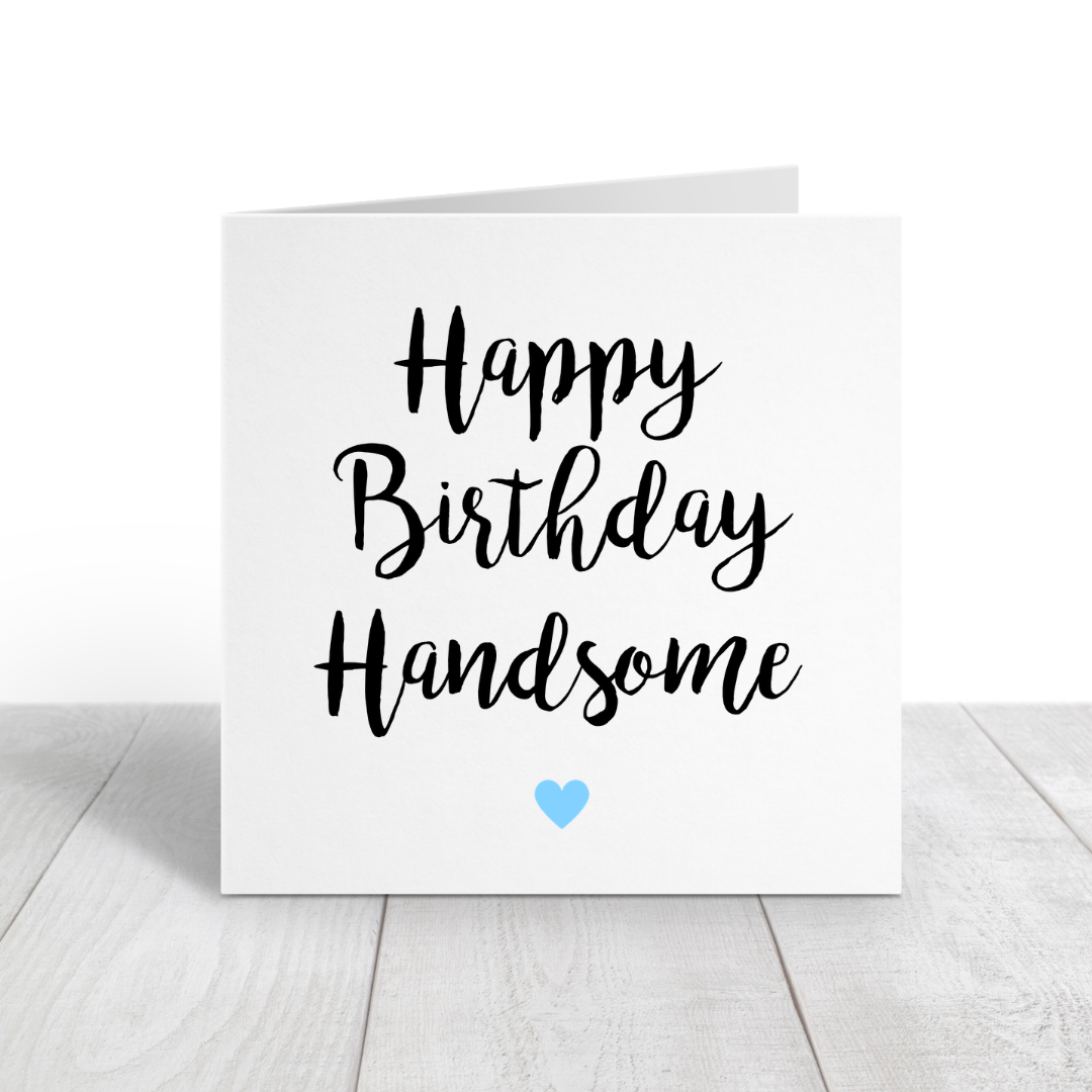Birthday Card | Happy Birthday Handsome | Card For Him - Dinky Designs