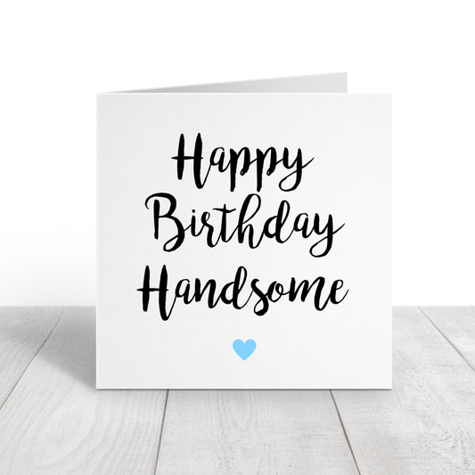 Birthday Card | Happy Birthday Handsome | Card For Him - Dinky Designs