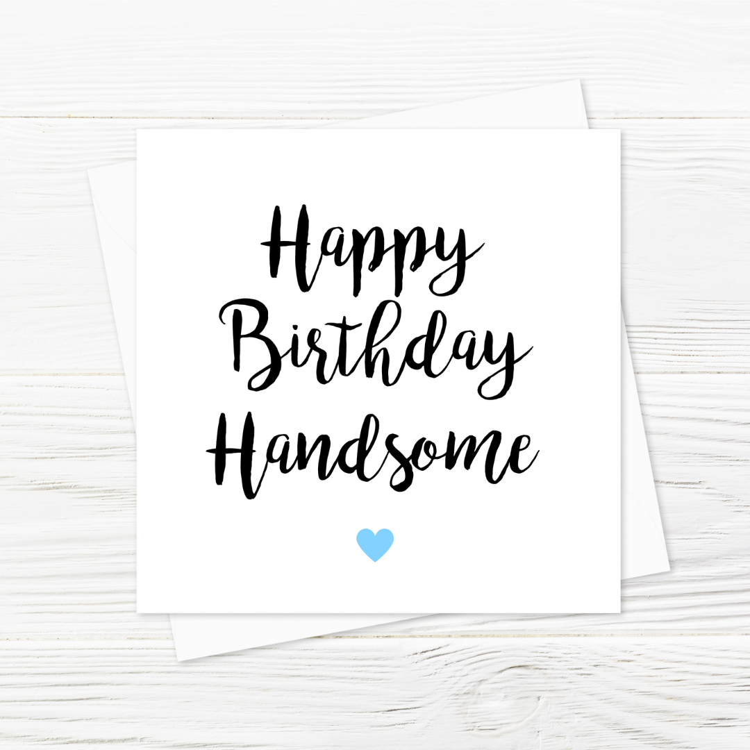 Birthday Card | Happy Birthday Handsome | Card For Him - Dinky Designs