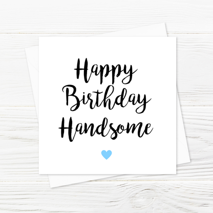 Birthday Card | Happy Birthday Handsome | Card For Him - Dinky Designs