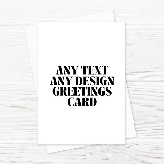 ANY DESIGN | A5 Greetings Card | Custom Design | Birthday, Wedding, Christening Card