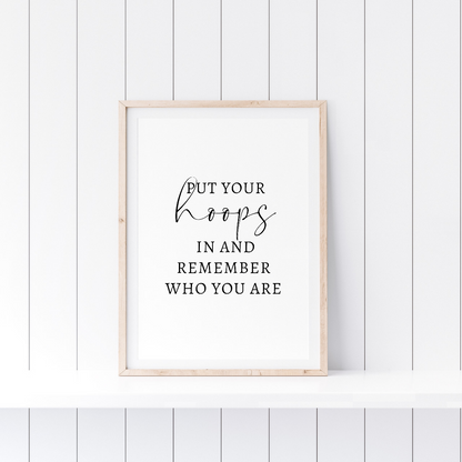 Positive Girls Print | Put Your Hoops In And Remember Who You Are Print | Motivational Girls Print