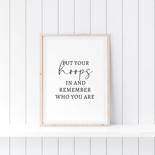 Positive Girls Print | Put Your Hoops In And Remember Who You Are Print | Motivational Girls Print