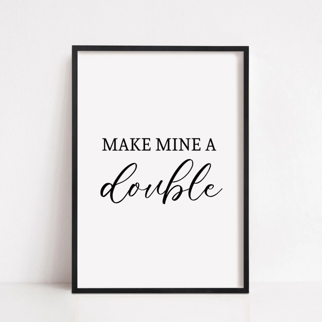 Kitchen Print | Make Mine A Double | Home Print