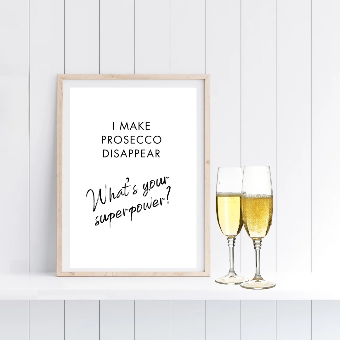 Kitchen Print | I Make Prosecco Disappear - What's Your Superpower? | Quote Print | Funny Print