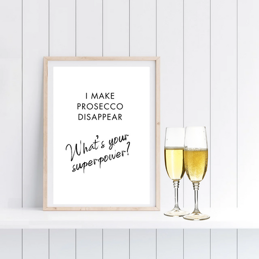 Kitchen Print | I Make Prosecco Disappear - What's Your Superpower? | Quote Print | Funny Print