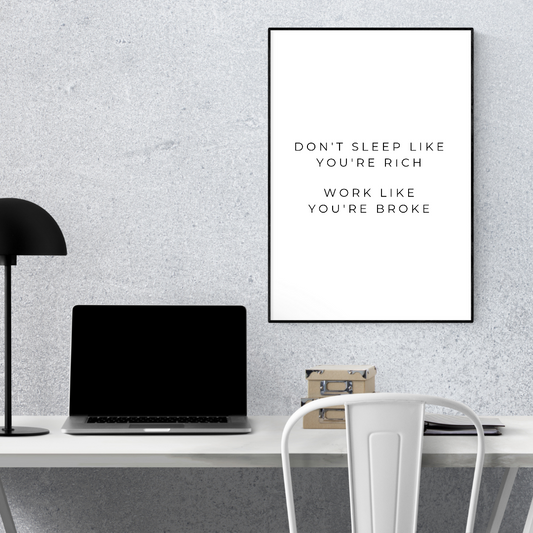 Quote Print | Don't Sleep Like You're Rich, Work Like You're Broke | Positive Inspirational Print | Work Office Print