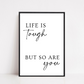 Quote Print | Life Is Tough, But So Are You | Positive Print