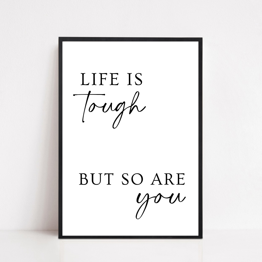 Quote Print | Life Is Tough, But So Are You | Positive Print