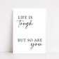 Quote Print | Life Is Tough, But So Are You | Positive Print