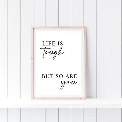 Quote Print | Life Is Tough, But So Are You | Positive Print