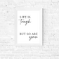 Quote Print | Life Is Tough, But So Are You | Positive Print