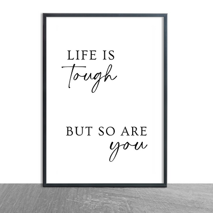 Quote Print | Life Is Tough, But So Are You | Positive Print