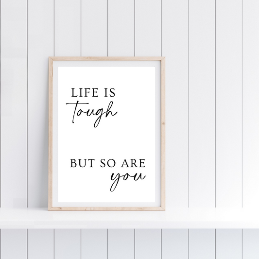 Quote Print | Life Is Tough, But So Are You | Positive Print