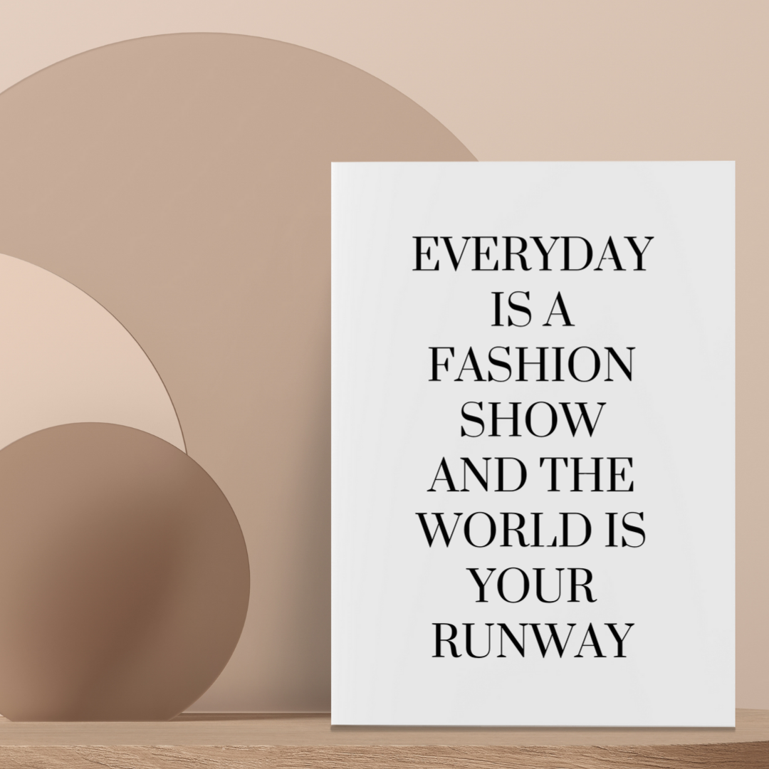 White Quote Print | Everyday is a Fashion Show And The World Is Your Runway | Fashion Quote Print