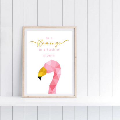Quote Print | Be A Flamingo In A Flock Of Pigeons | Motivational Inspirational Quote Print