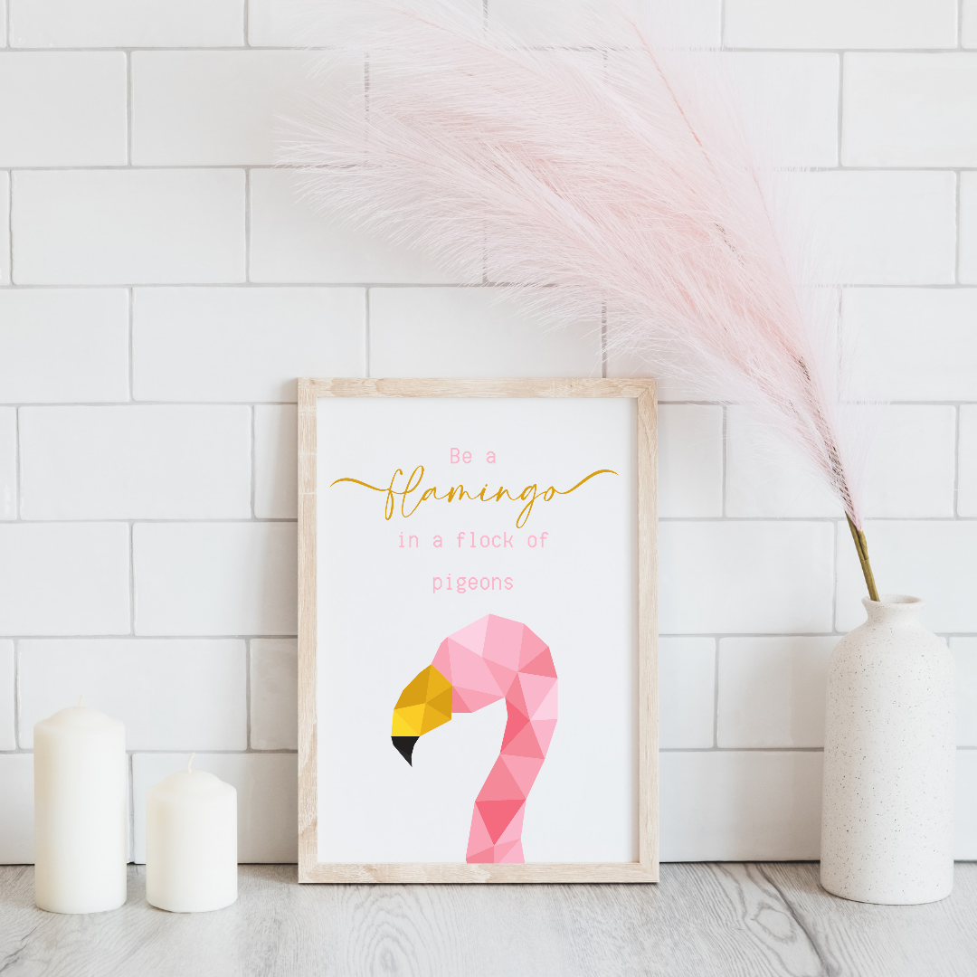 Quote Print | Be A Flamingo In A Flock Of Pigeons | Motivational Inspirational Quote Print