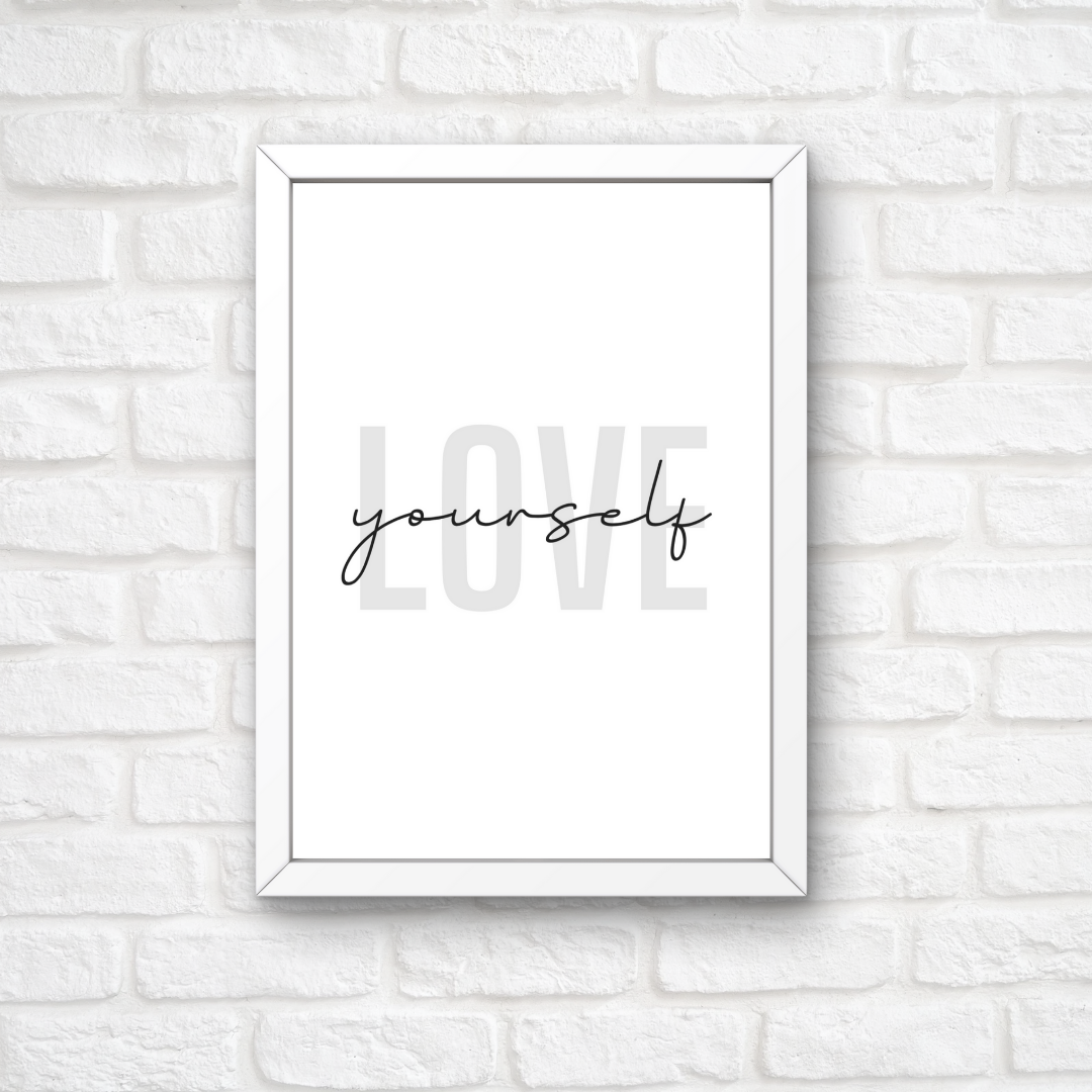 Self Love Print | Love Yourself | Inspirational Print