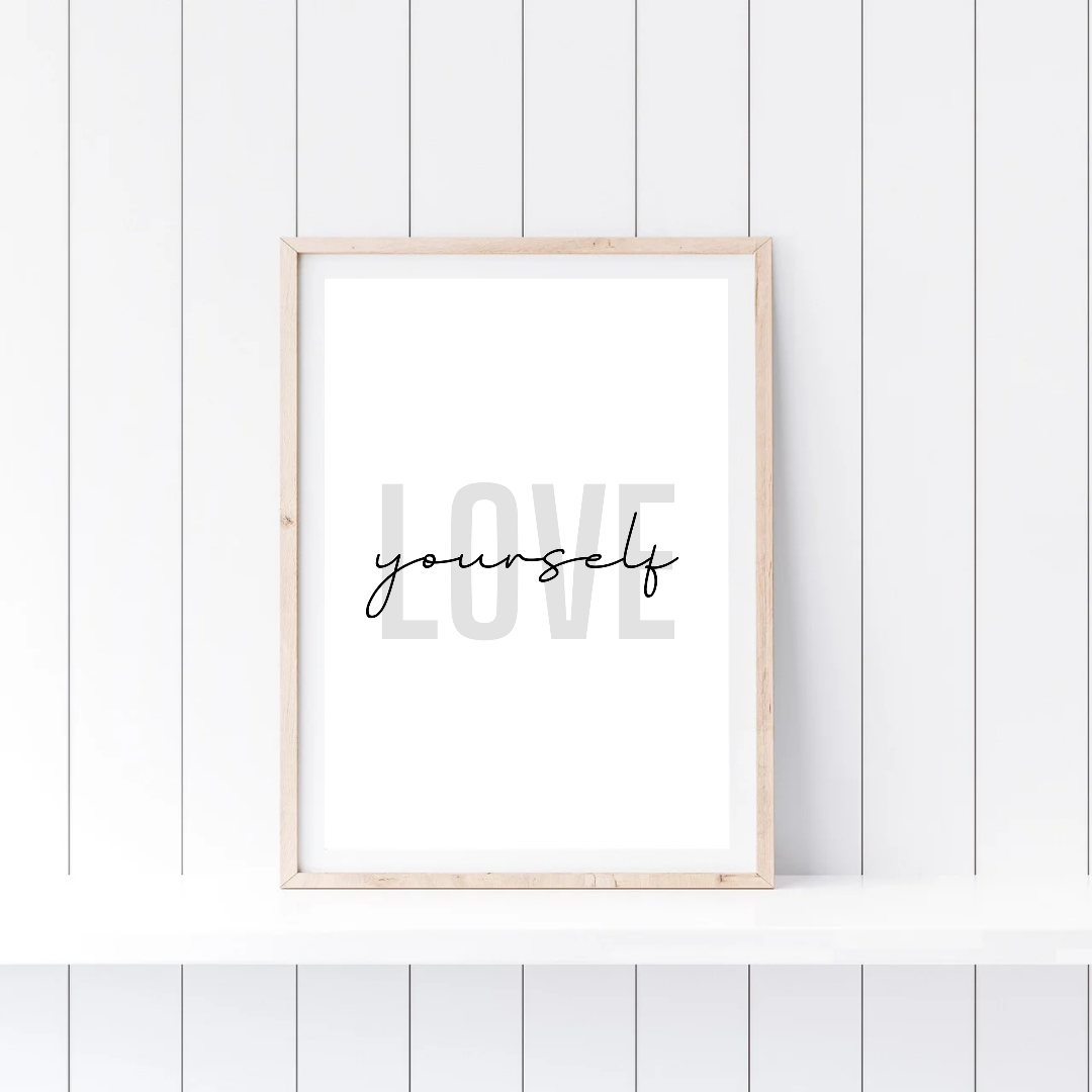 Self Love Print | Love Yourself | Inspirational Print