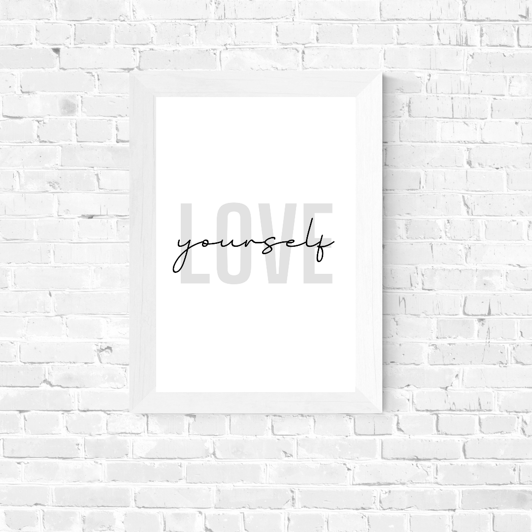 Self Love Print | Love Yourself | Inspirational Print