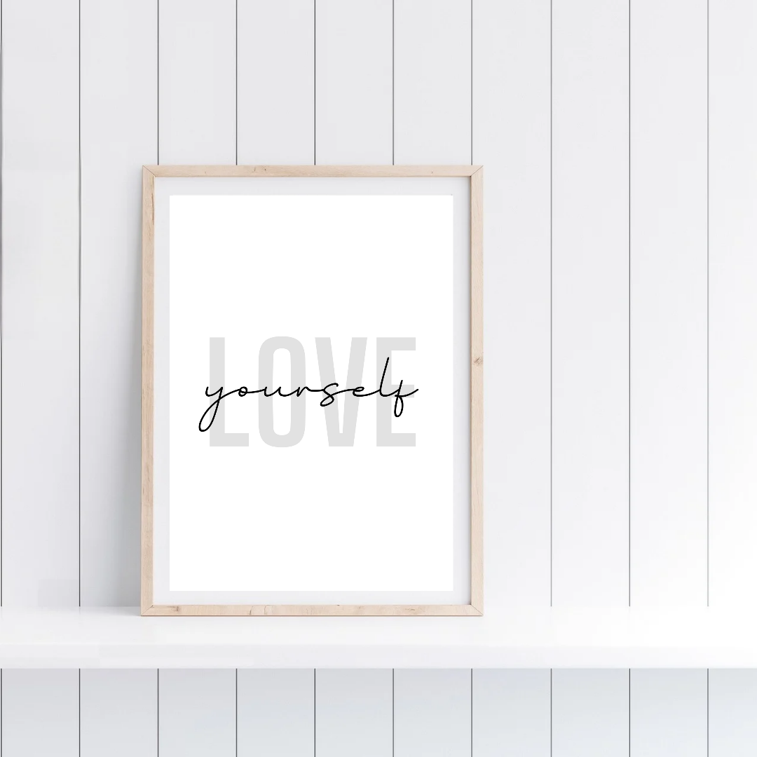 Self Love Print | Love Yourself | Inspirational Print