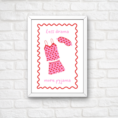 Quote Print | Less Drama, More Pyjama | Bedroom Print