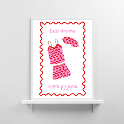 Quote Print | Less Drama, More Pyjama | Bedroom Print