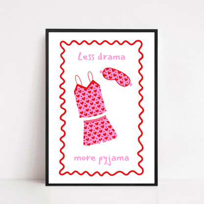 Quote Print | Less Drama, More Pyjama | Bedroom Print