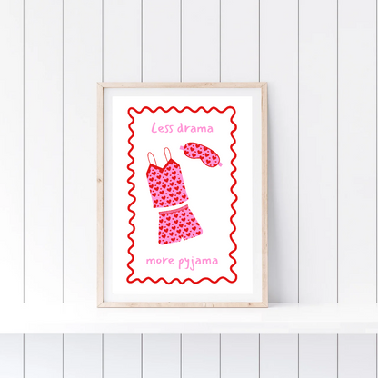 Quote Print | Less Drama, More Pyjama | Bedroom Print