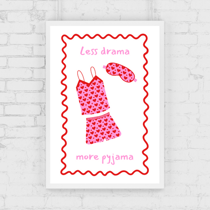 Quote Print | Less Drama, More Pyjama | Bedroom Print