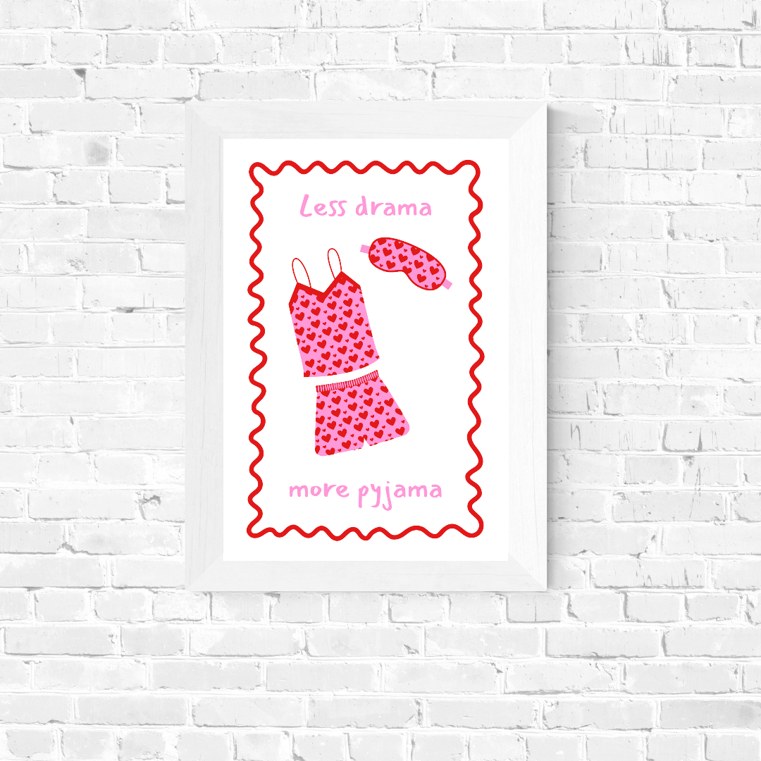 Quote Print | Less Drama, More Pyjama | Bedroom Print