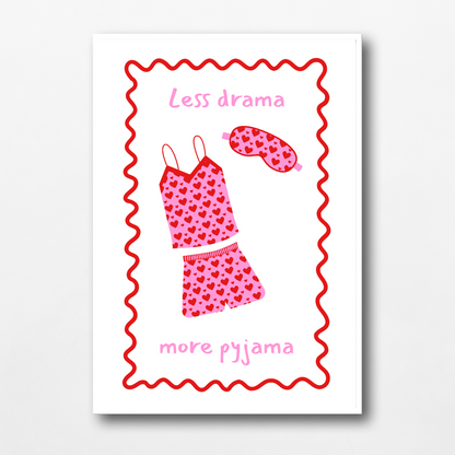 Quote Print | Less Drama, More Pyjama | Bedroom Print