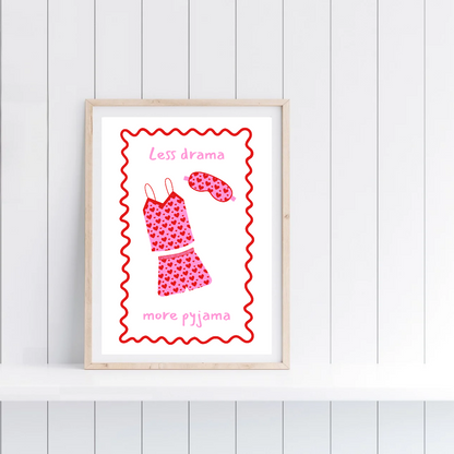 Quote Print | Less Drama, More Pyjama | Bedroom Print