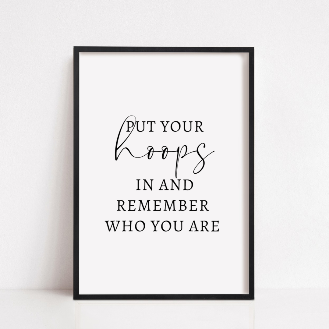 Positive Girls Print | Put Your Hoops In And Remember Who You Are Print | Motivational Girls Print