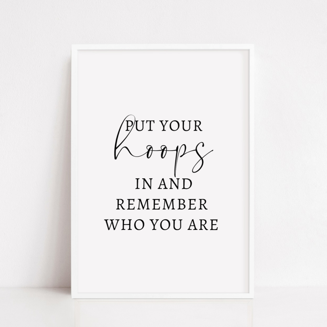 Positive Girls Print | Put Your Hoops In And Remember Who You Are Print | Motivational Girls Print