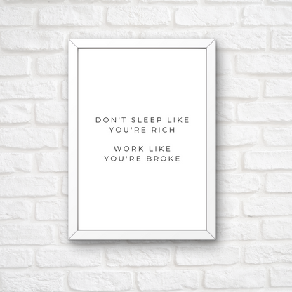 Quote Print | Don't Sleep Like You're Rich, Work Like You're Broke | Positive Inspirational Print | Work Office Print